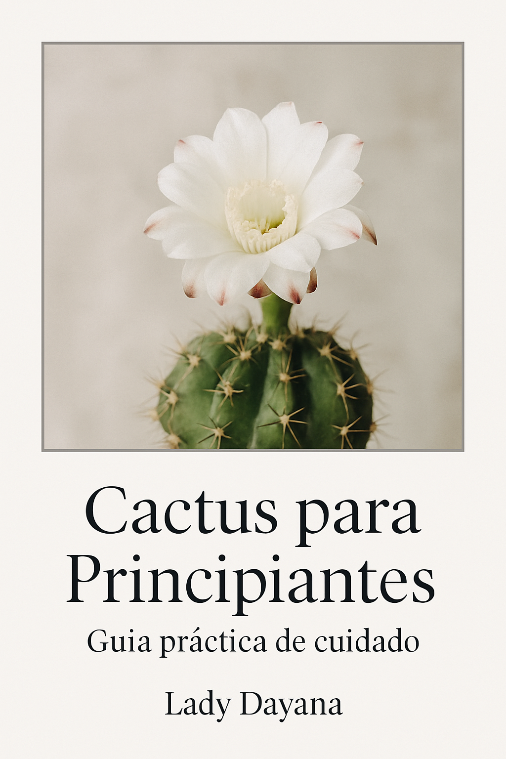 El Arte De Cuidar los Cactus - Guia Paso a Paso